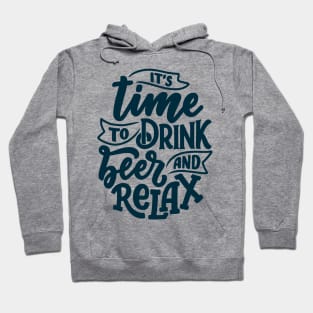 Its Time To Drink Beer and Relax Funny Humor Quote Hoodie